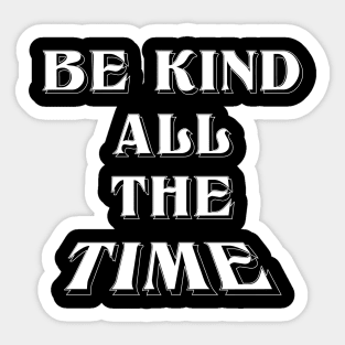 Be Kind,Choose Kindeness positive energy Sticker